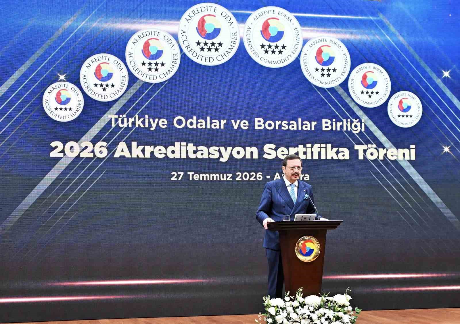 TOBB'nin akreditasyon töreninde 73 oda ve borsaya sertifika