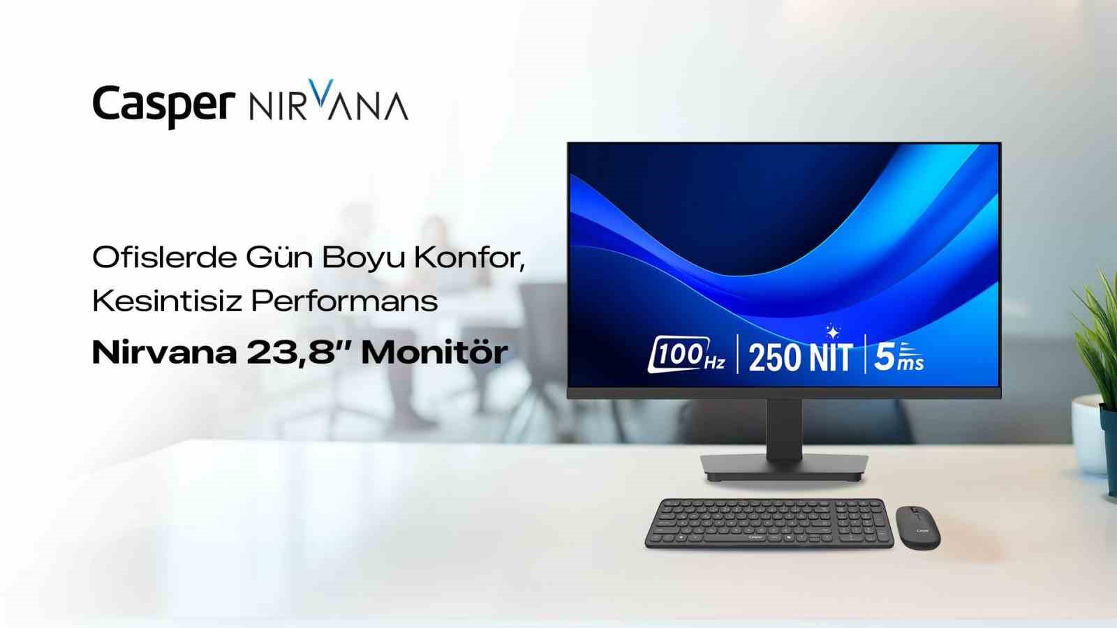 Casper Nirvana 23.8'' monitör ofis çalışanlarına göz konforlu alternatif sunuyor